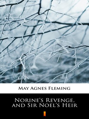 cover image of Norine's Revenge, and Sir Noel's Heir